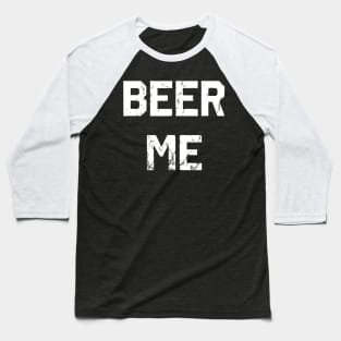 Beer Me TShirt Funny Beer Drinking Baseball T-Shirt